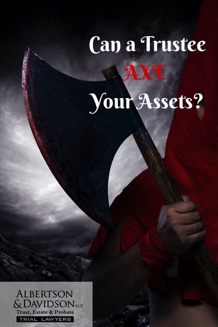 Can a Trustee "axe" your assets?