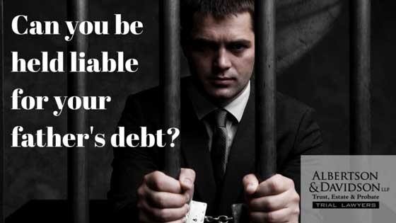 Can you be held liable For your Fathers debt