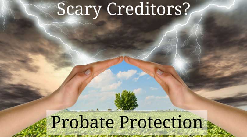scary creditors probate protection