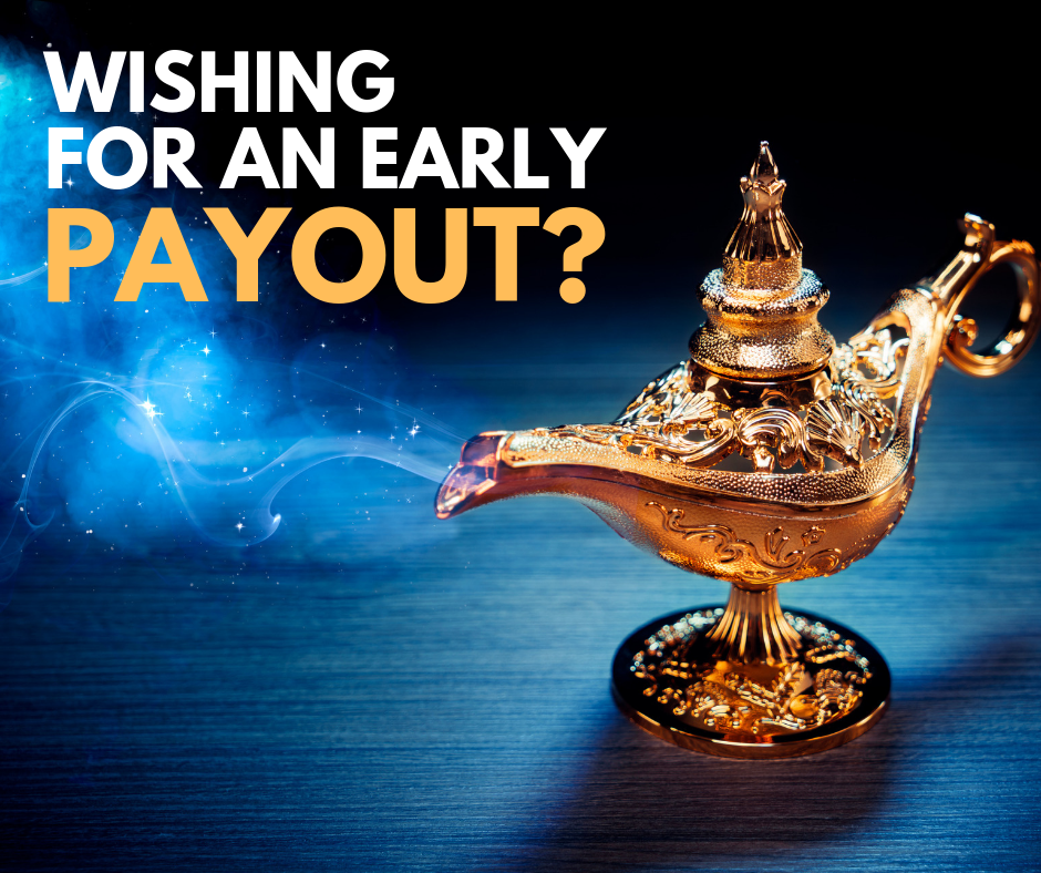 wishing for early payout