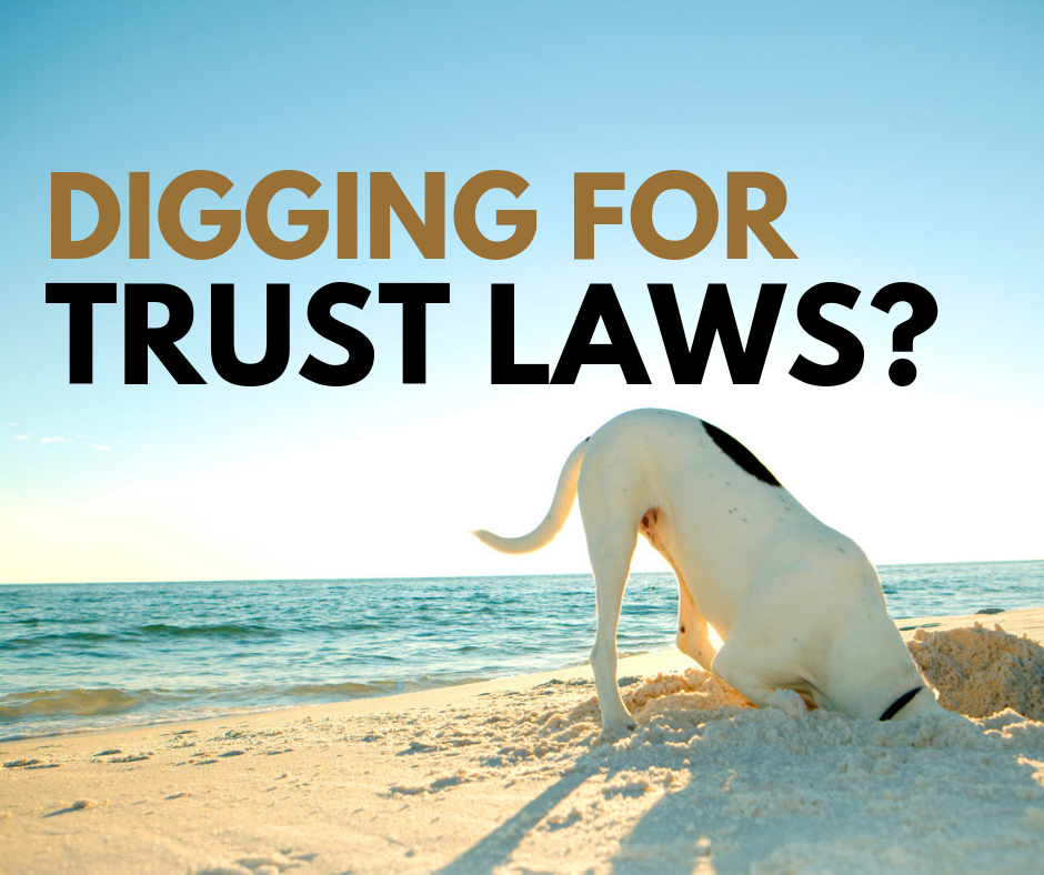 digging for trust laws?