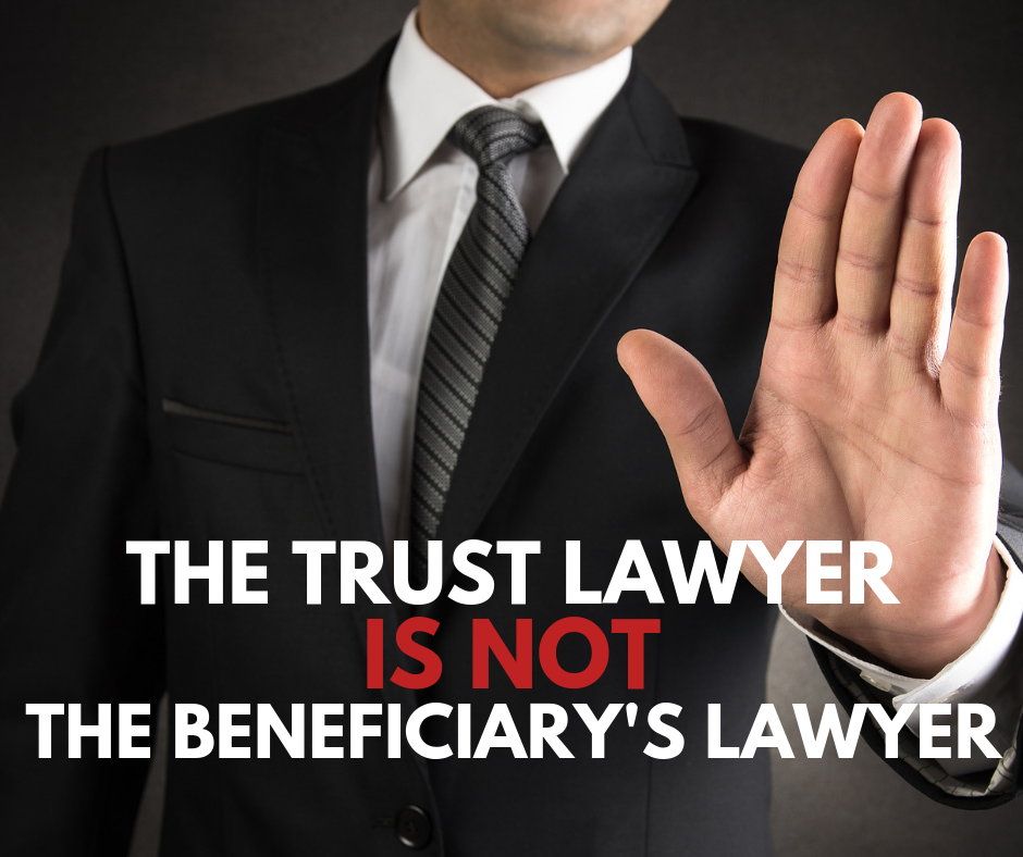 trust lawyer is not beneficiary's lawyer