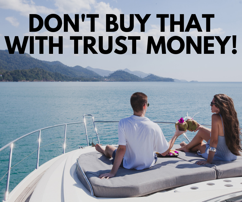 don't buy that with trust money