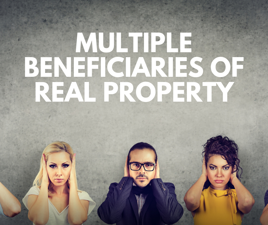 multiple beneficiaries of real property