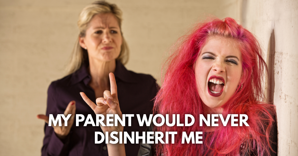 my parent would never disinherit me