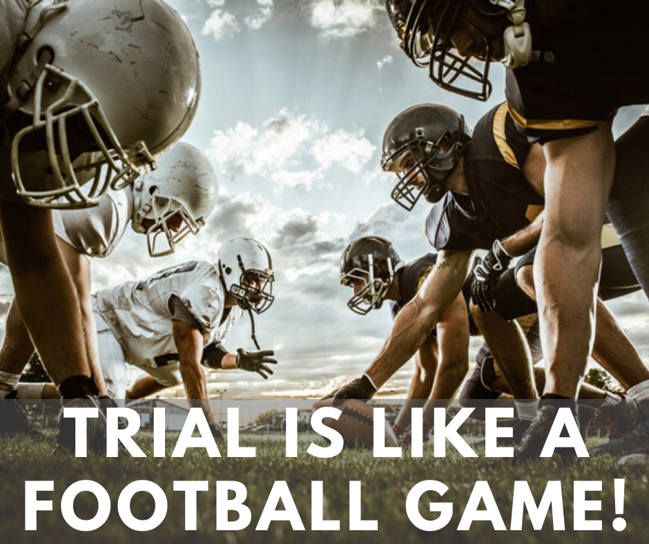 Trial is like a Football Game