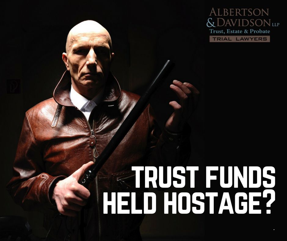trust funds held hostage
