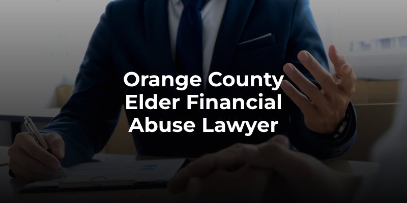 Orange County Elder Financial Abuse Lawyer