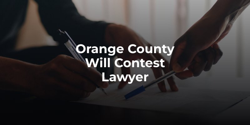 Orange County Will Contest Lawyer