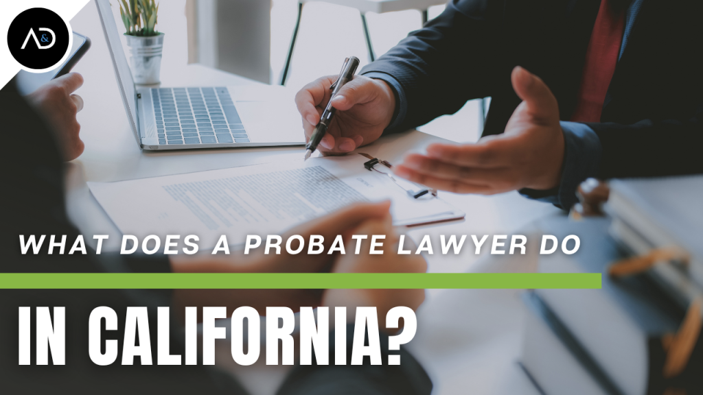 What Does Probate Lawyer Do in California | Albertson & Davidson